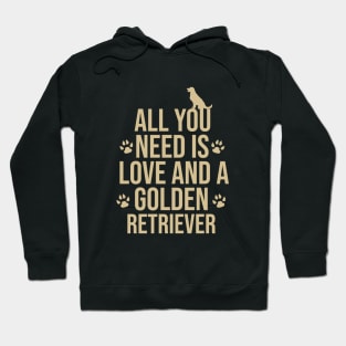 all you need is love and a golden retriever Hoodie